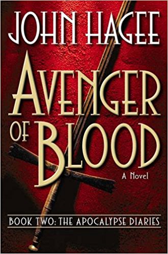 Avenger of Blood: A Novel (Apocalypse Diaries Book 2) HB - John Hagee